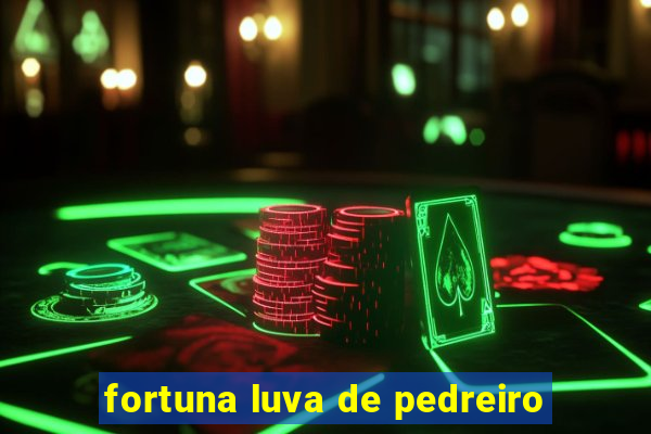 fortuna luva de pedreiro